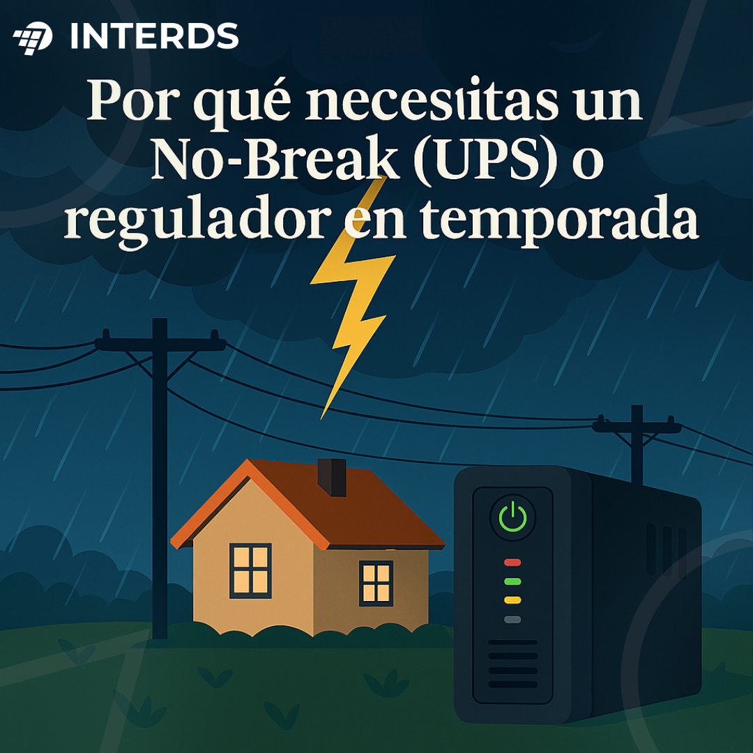 ¿Por qué necesitas un No Break, UPS o Regulador en temporada de lluvias?