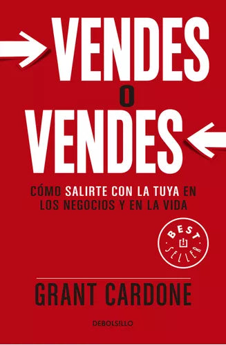 Vendes O Vendes Cómo salirte con la tuya en los negocios y en la vida De Grant Cardone - Envío Gratis